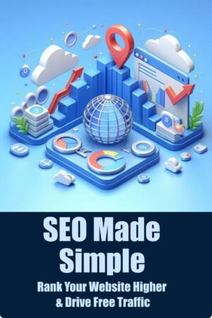 SEO Made Simple: Rank Your Website Higher & Drive Free Traffic