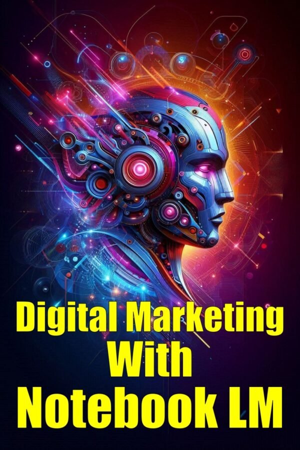 Digital Marketing With Notebook LM