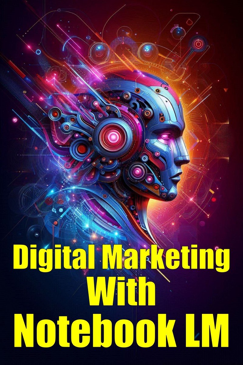 Digital Marketing With Notebook LM