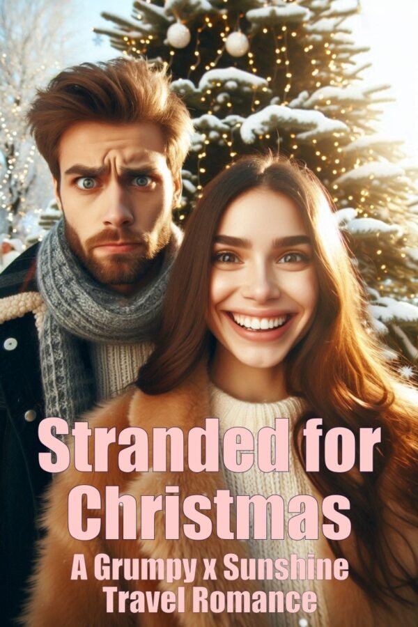 Stranded for Christmas: A Grumpy x Sunshine Travel Romance