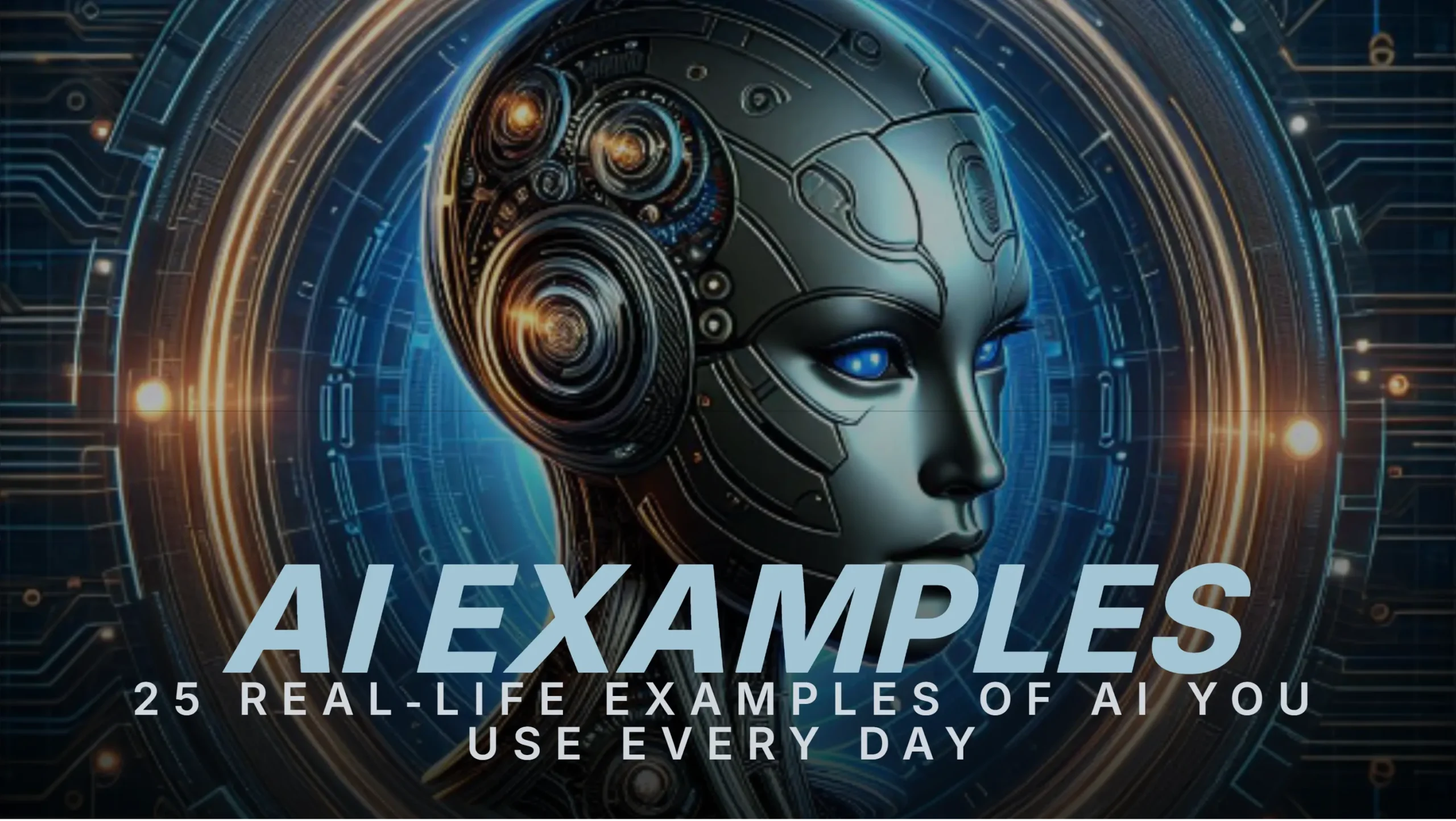 25 Real‑Life Examples of AI You Use Every Day
