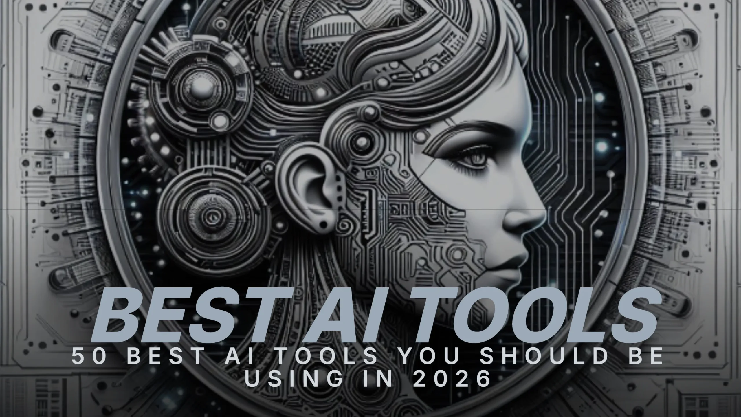 50 Best AI Tools You Should Be Using in 2026