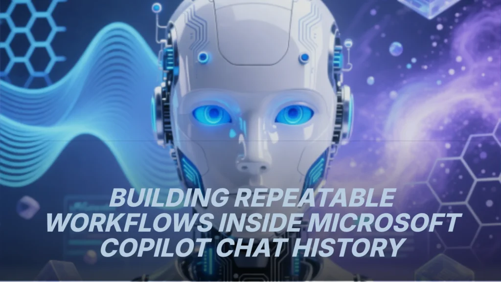 building-repeatable-workflows-inside-microsoft-copilot-chat-history