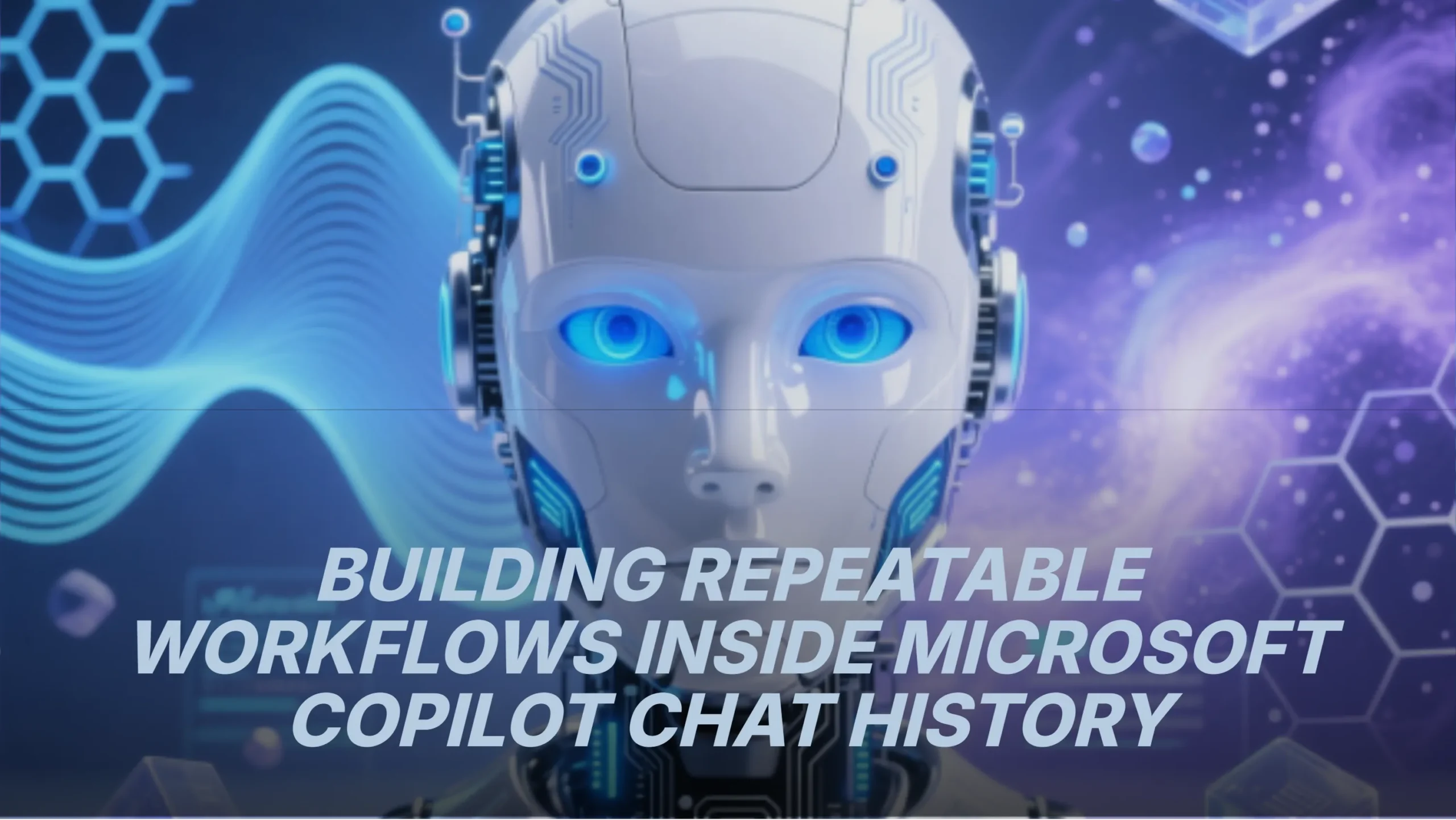 Building Repeatable Workflows Inside Microsoft Copilot Chat History