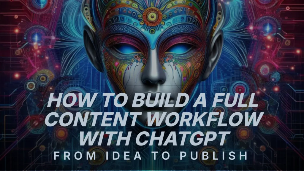 how-to-build-a-full-content-workflow-with-chatgpt