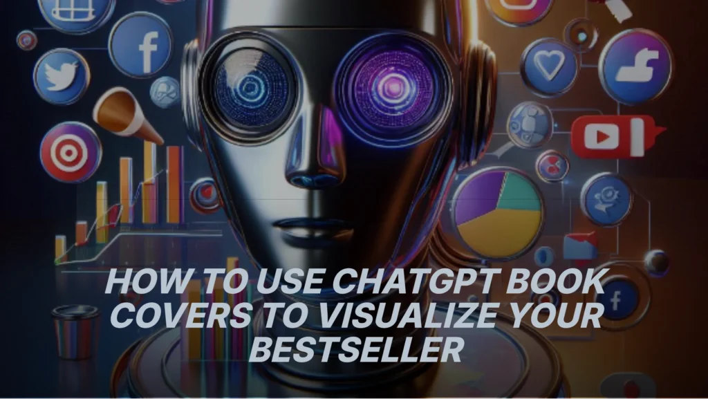 how-to-use-chatgpt-book-covers-to-visualize-your-bestseller