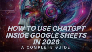 how-to-use-chatgpt-inside-google-sheets-in-2026