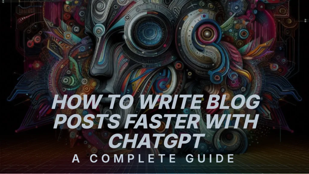 how-to-write-blog-posts-faster-with-chatgpt