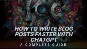 how-to-write-blog-posts-faster-with-chatgpt