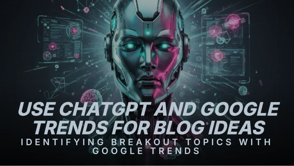 use-chatgpt-and-google-trends-for-blog-ideas