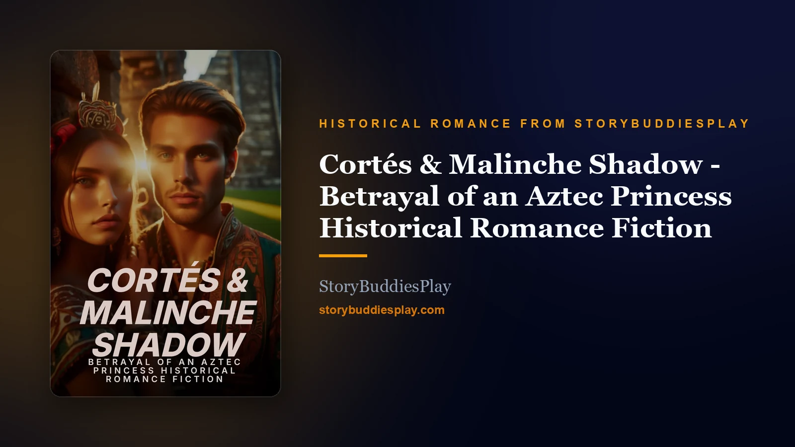 Cortés & Malinche Shadow - Betrayal of an Aztec Princess Historical Romance Fiction — A Historical Romance from StoryBuddiesPlay cover